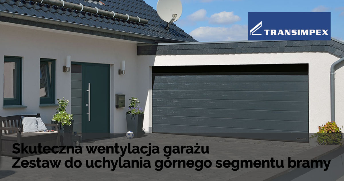 Skuteczna wentylacja garażu. Zestaw do uchylania górnego segmentu bramy